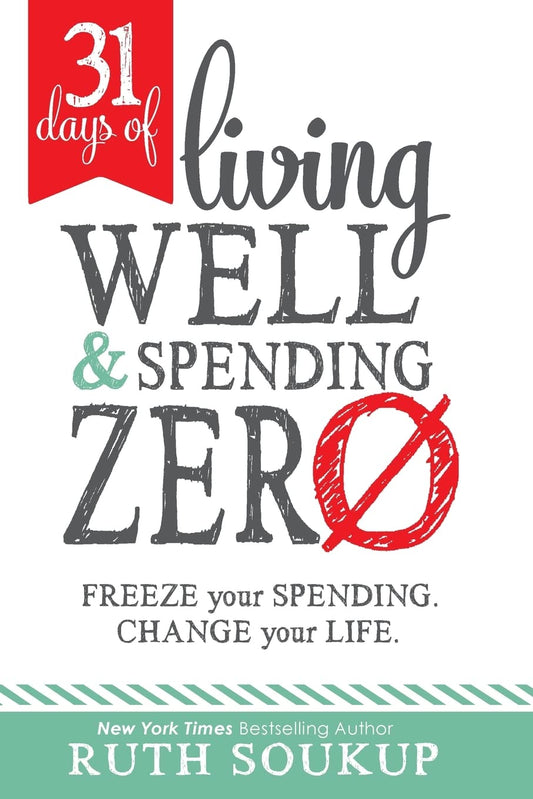 31 Days of Living Well and Spending Zero: Freeze Your Spending. Change Your Life. The Happy Book Stack