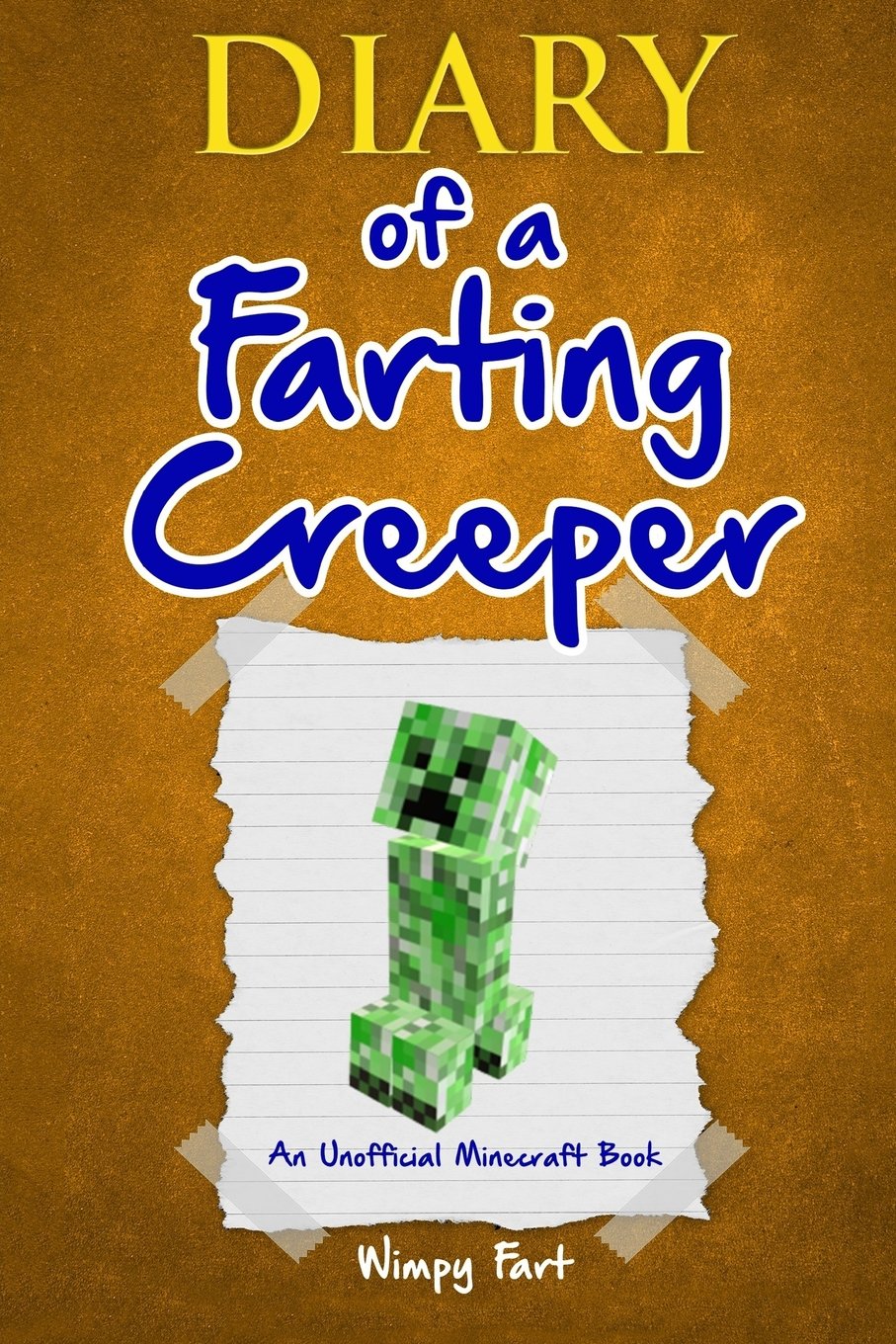 Diary of a Farting Creeper: Book 1: Why Does the Creeper Fart When He Should Explode? The Happy Book Stack