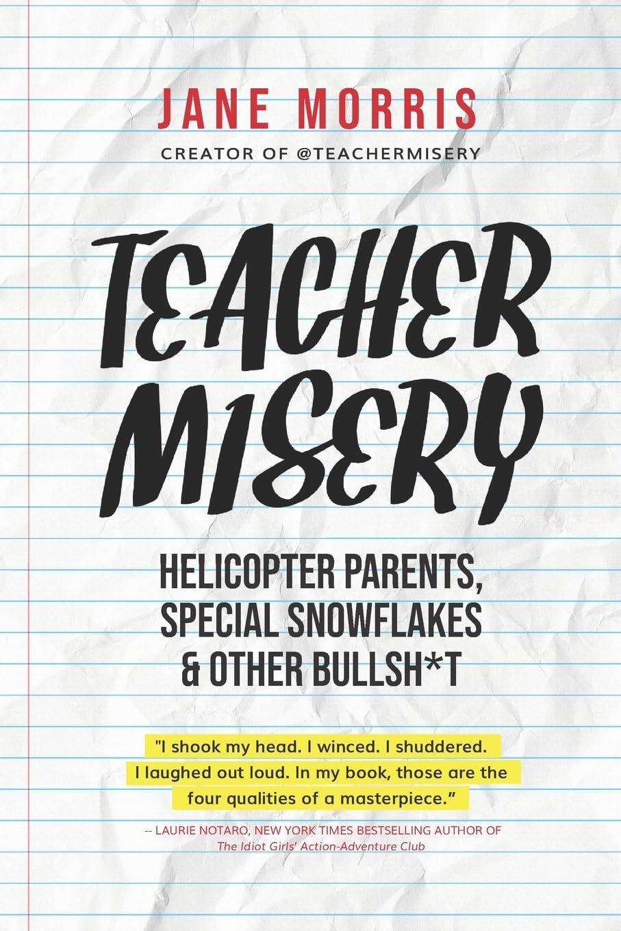 Teacher Misery: Helicopter Parents, Special Snowflakes, and Other Bullshit The Happy Book Stack