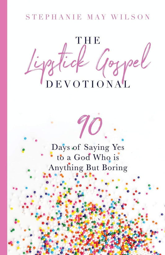 The Lipstick Gospel Devotional: 90 Days of Saying Yes to a God Who Is Anything But Boring The Happy Book Stack