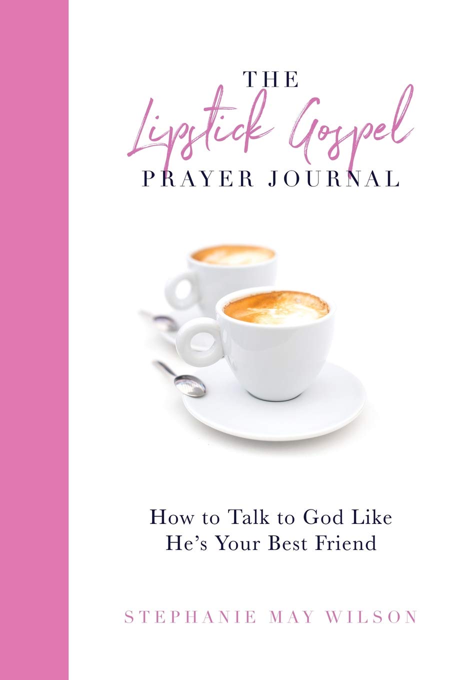 The Lipstick Gospel Prayer Journal: How to Talk to God Like He's Your Best Friend The Happy Book Stack