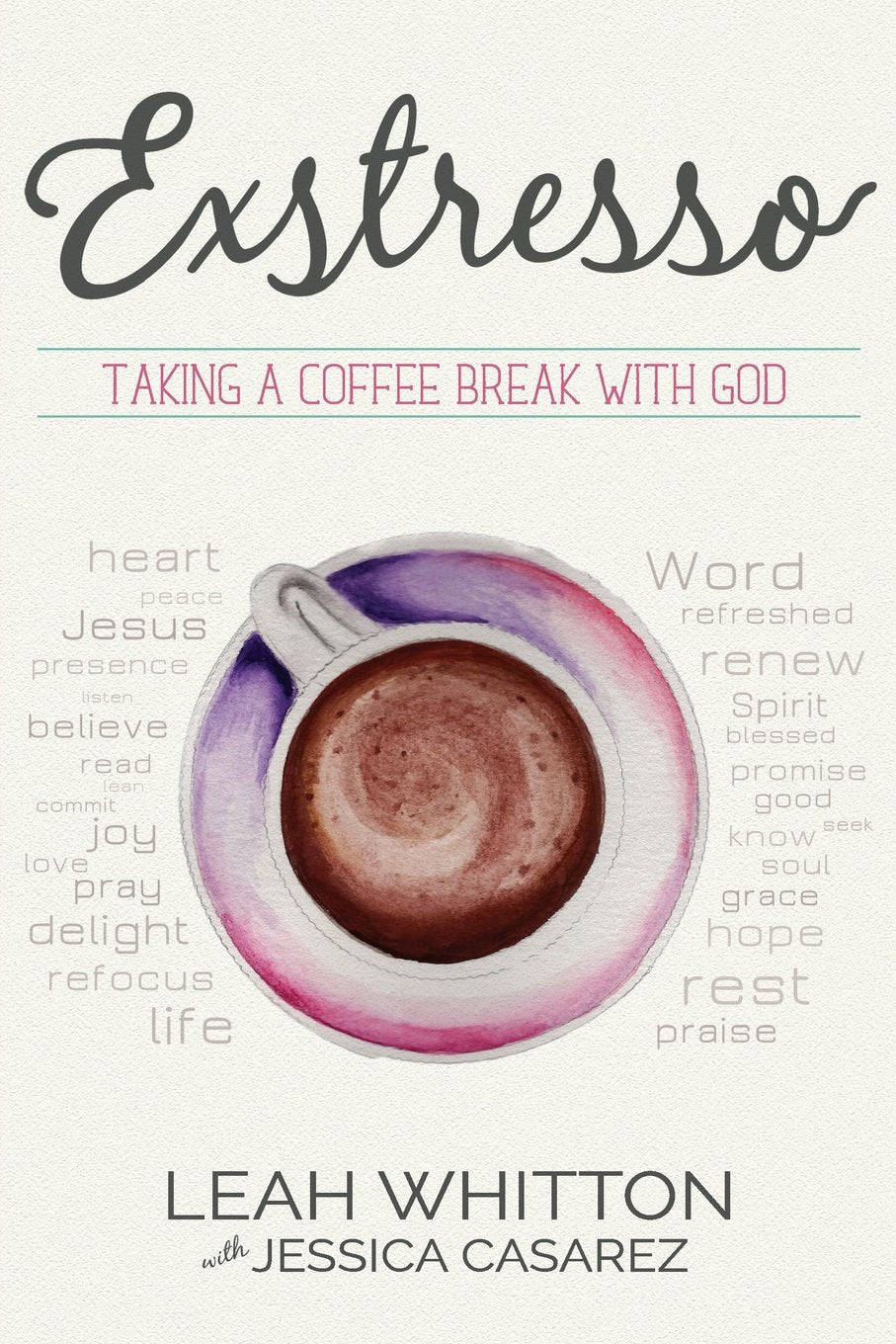Exstresso: Taking a Coffee Break with God The Happy Book Stack
