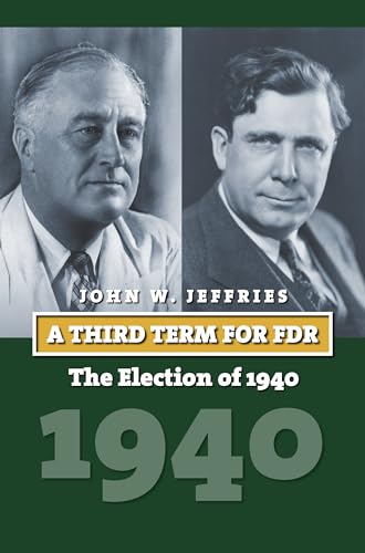 A Third Term for FDR: The Election of 1940 (American Presidential Elections) - 955