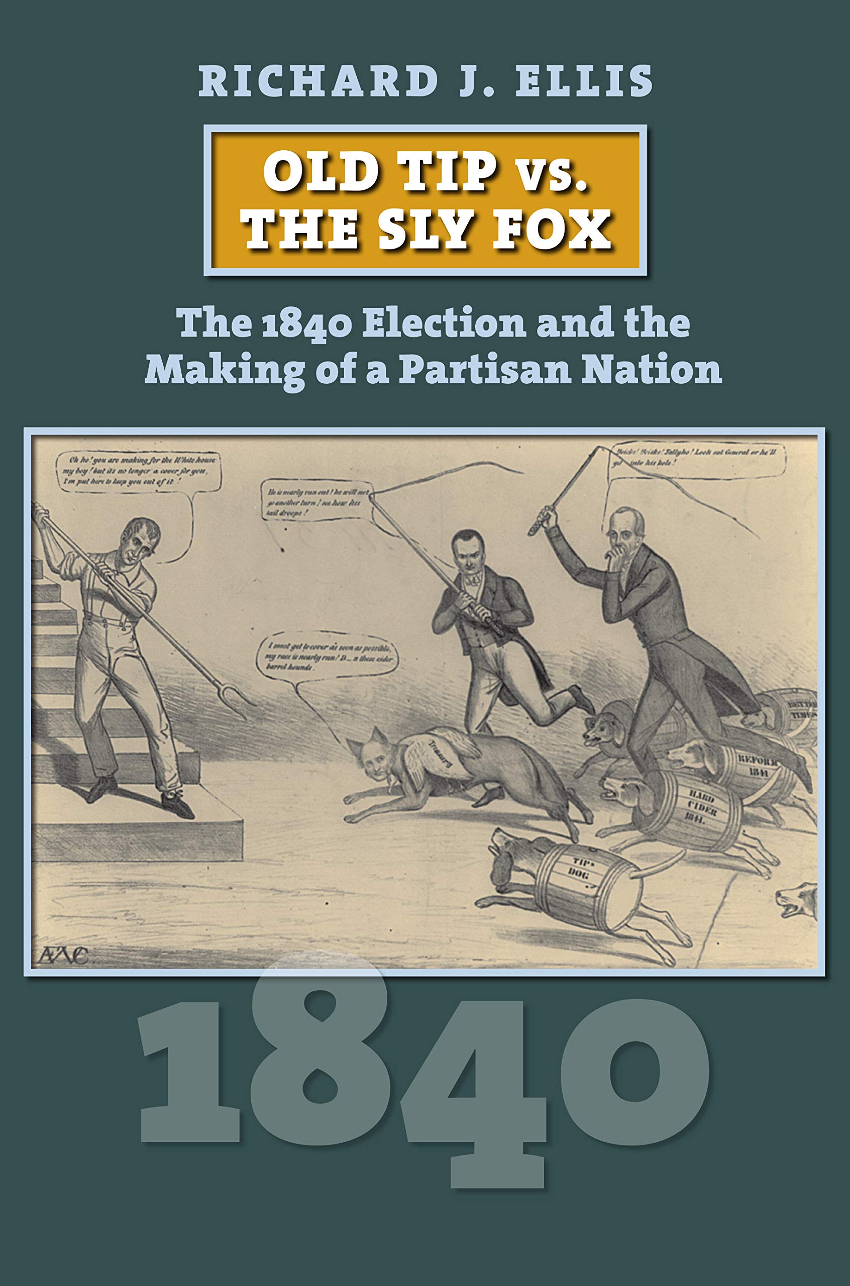 Old Tip vs. the Sly Fox: The 1840 Election and the Making of a Partisan Nation (American Presidential Elections) The Happy Book Stack