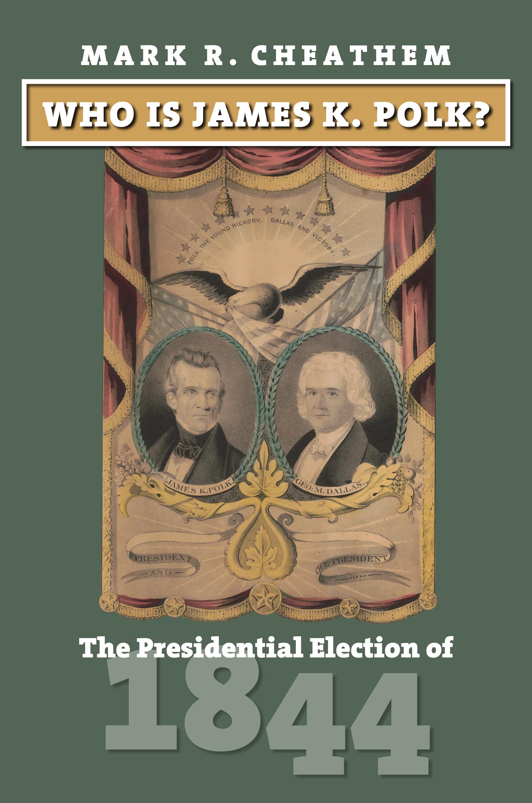 Who Is James K. Polk?: The Presidential Election of 1844 (American Presidential Elections) The Happy Book Stack