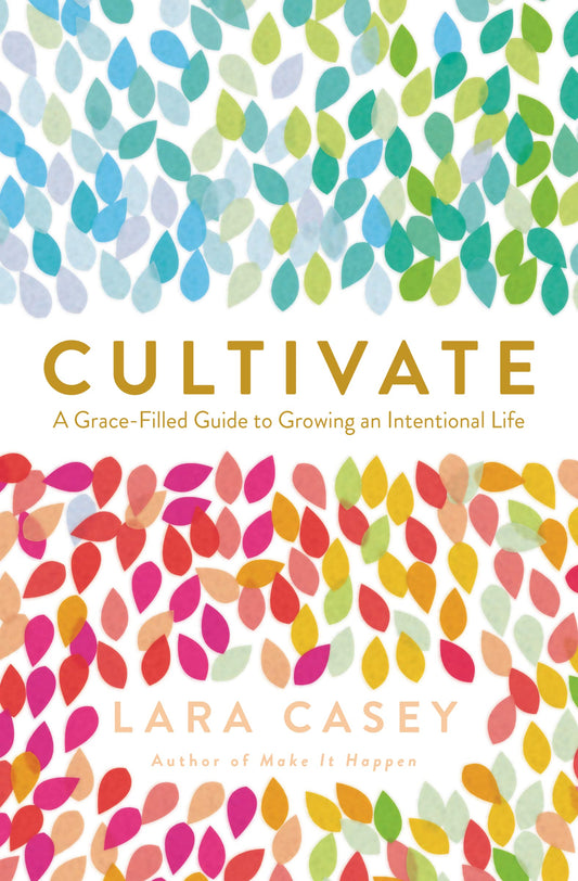 Cultivate: A Grace-Filled Guide to Growing an Intentional Life The Happy Book Stack