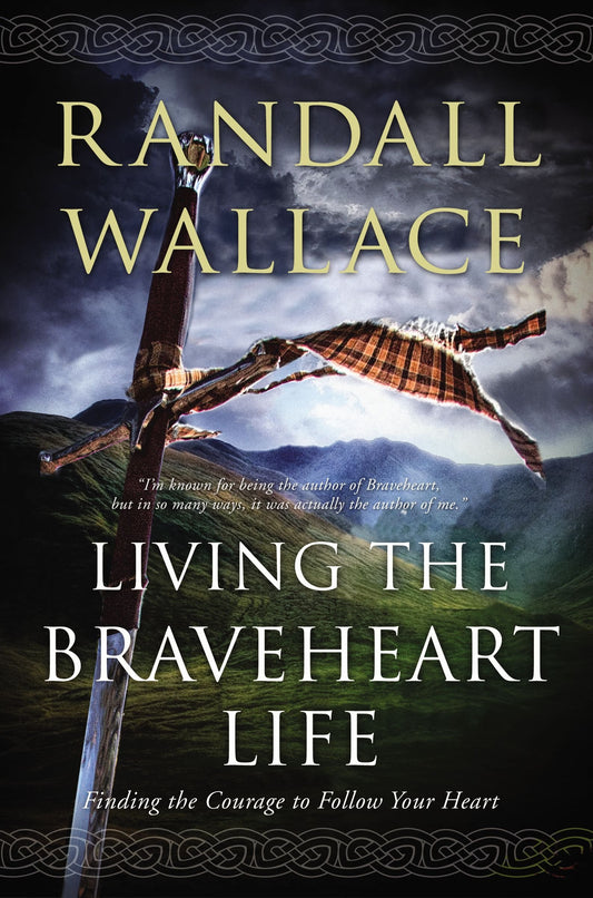 Living the Braveheart Life: Finding the Courage to Follow Your Heart The Happy Book Stack