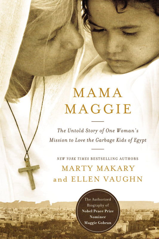 Mama Maggie (International Edition): The Untold Story of One Woman's Mission to Love the Forgotten Children of Egypt's Garbage Slums The Happy Book Stack