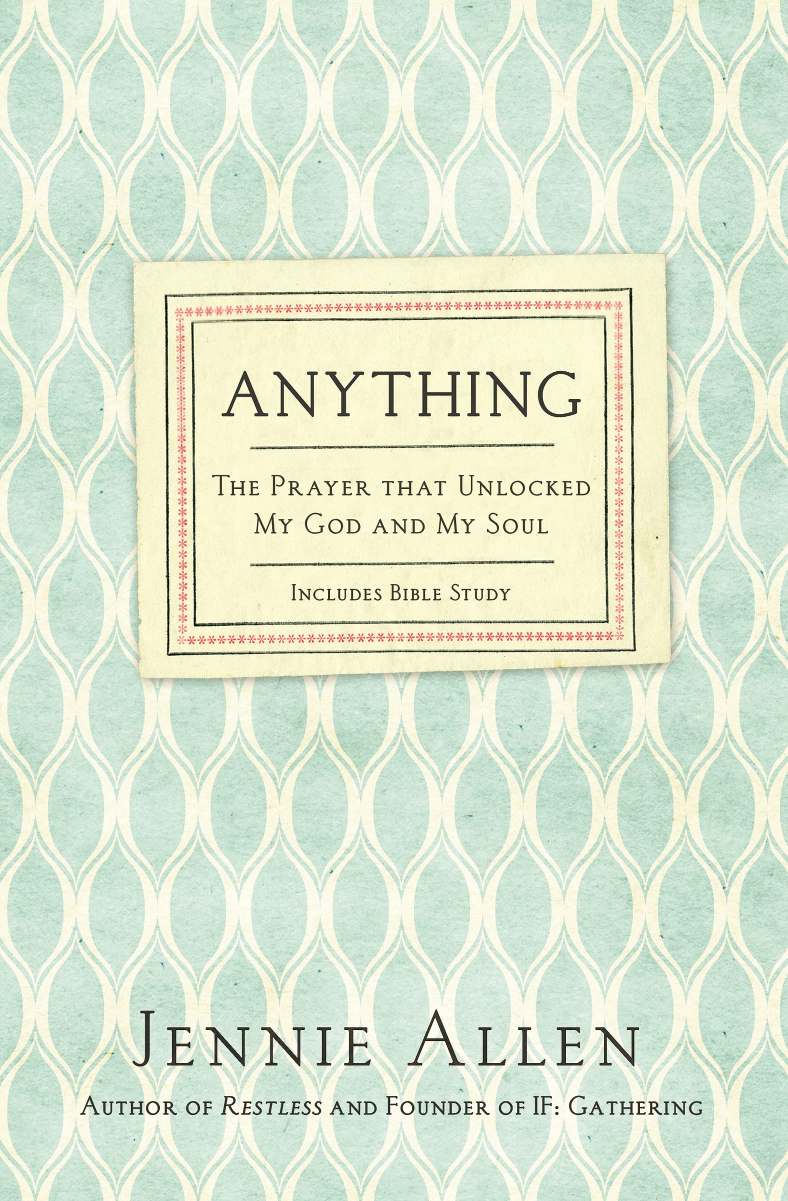 Anything: The Prayer That Unlocked My God and My Soul The Happy Book Stack