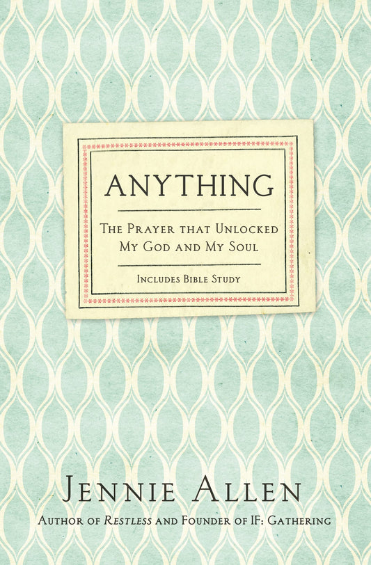 Anything: The Prayer That Unlocked My God and My Soul The Happy Book Stack
