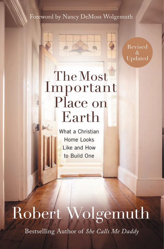 The Most Important Place on Earth: What a Christian Home Looks Like and How to Build One The Happy Book Stack