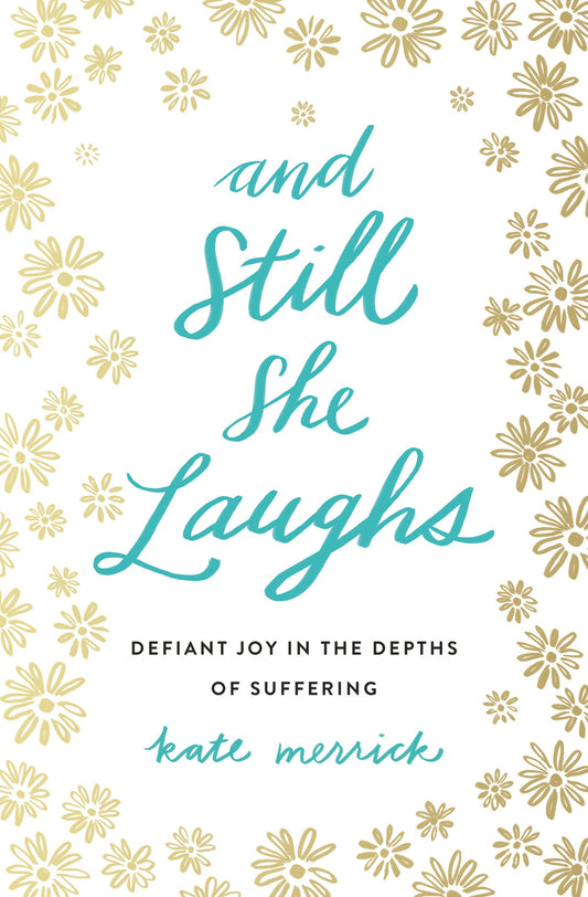 And Still She Laughs: Defiant Joy in the Depths of Suffering The Happy Book Stack