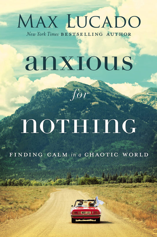 Anxious for Nothing: Finding Calm in a Chaotic World The Happy Book Stack