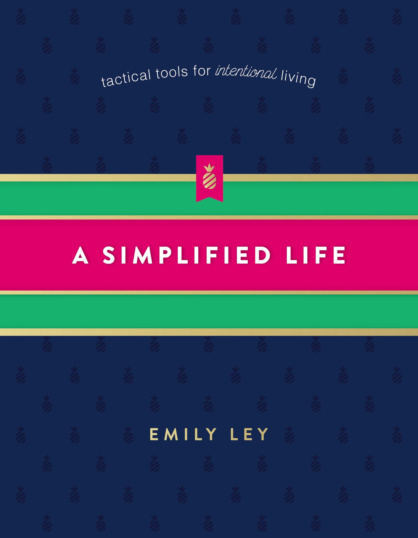 A Simplified Life: Tactical Tools for Intentional Living The Happy Book Stack