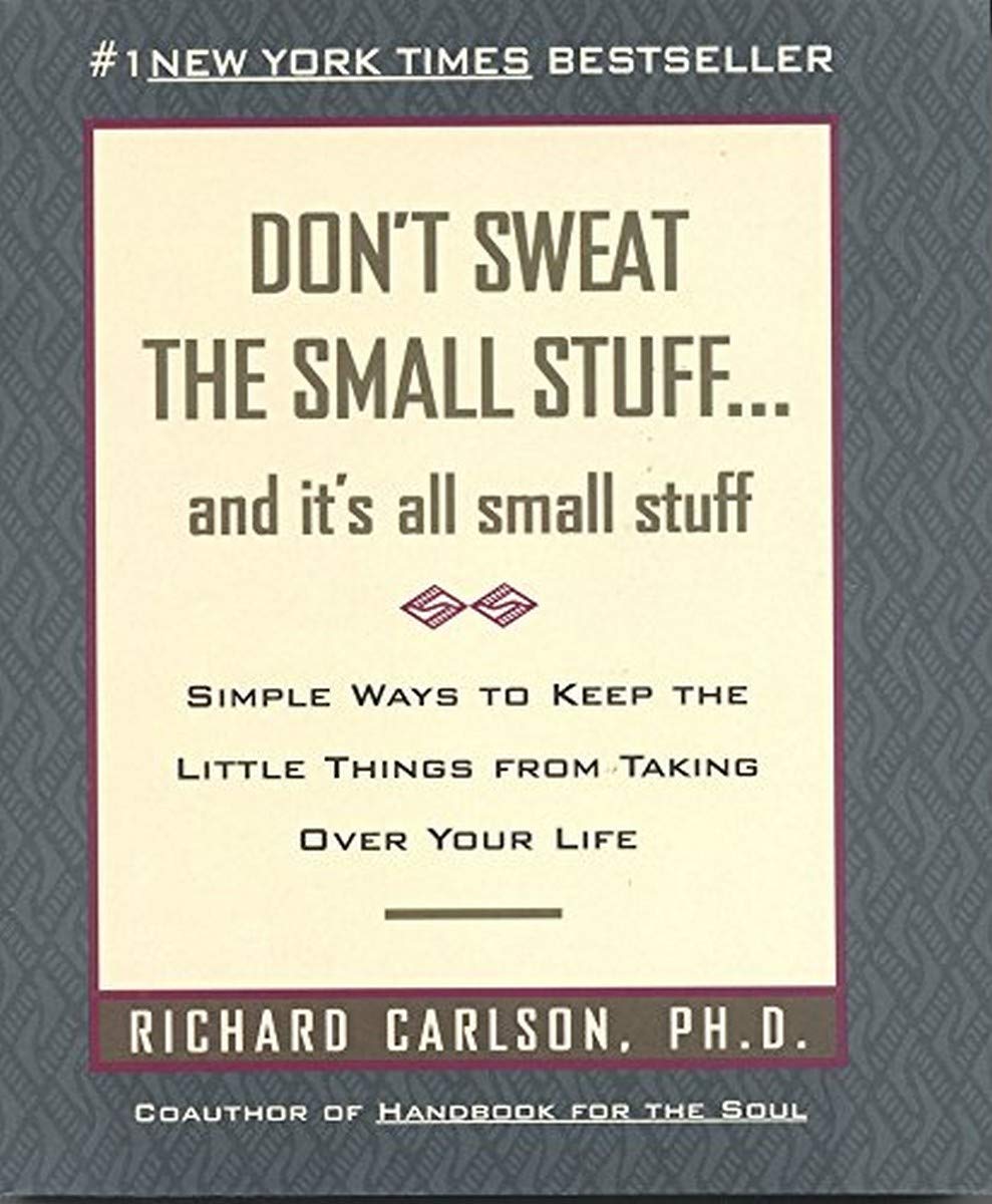 Don't Sweat the Small Stuff: And It's All Small Stuff - Simple Ways to Keep the Little Things from Taking Over Your Life - 1943