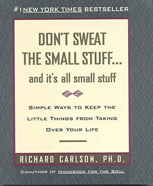 Don't Sweat the Small Stuff: And It's All Small Stuff - Simple Ways to Keep the Little Things from Taking Over Your Life - 1943