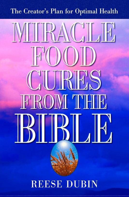 Miracle Food Cures from the Bible - 4012
