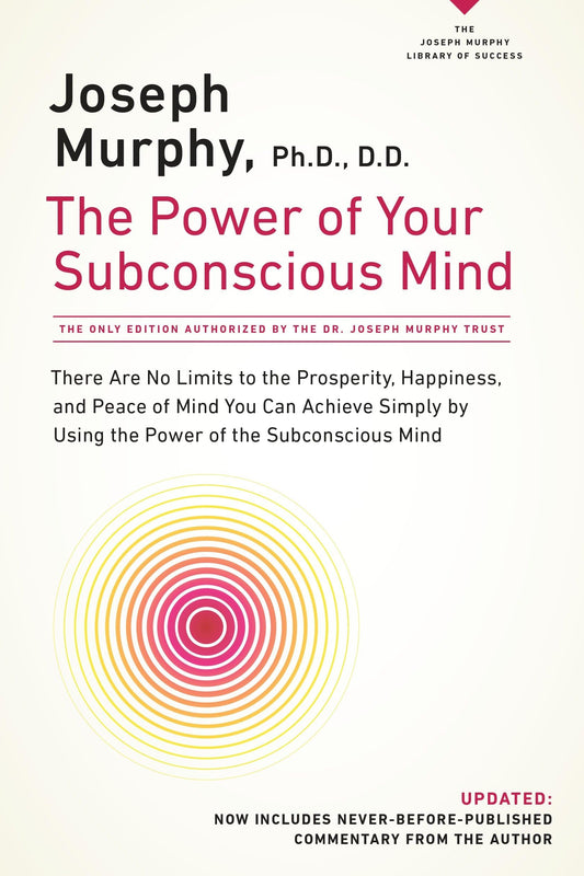 The Power of Your Subconscious Mind: There Are No Limits to the Prosperity, Happiness, and Peace of Mind You Can Achieve Simply by Using the Power of the Subconscious Mind, Updated The Happy Book Stack