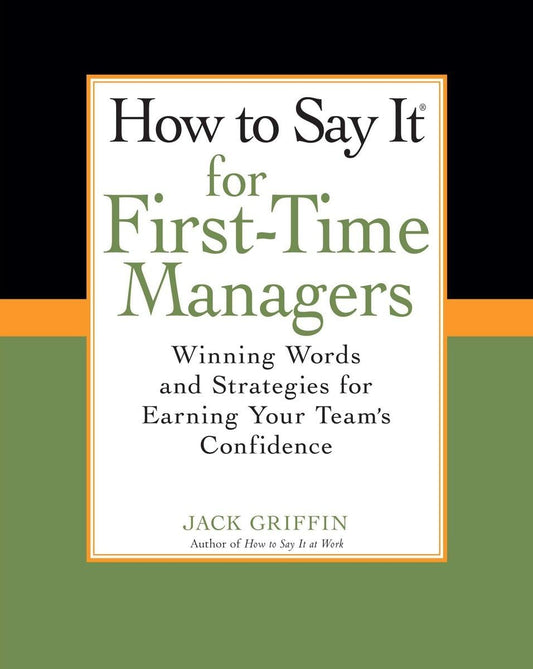 How To Say It for First-Time Managers: Winning Words and Strategies for Earning Your Team's Confidence The Happy Book Stack