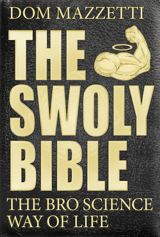 The Swoly Bible: The Bro Science Way of Life The Happy Book Stack
