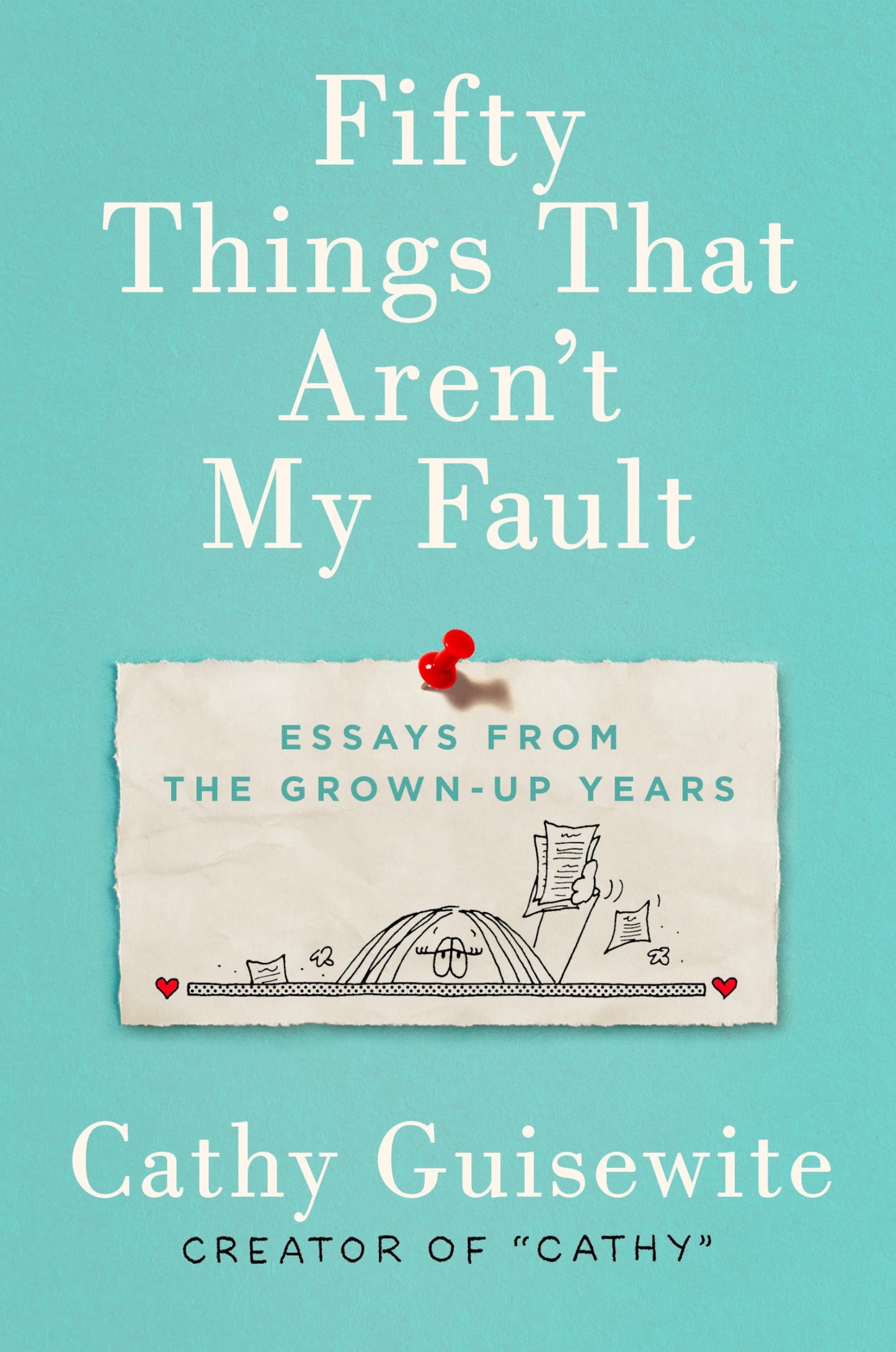 Fifty Things That Aren't My Fault: Essays from the Grown-up Years The Happy Book Stack
