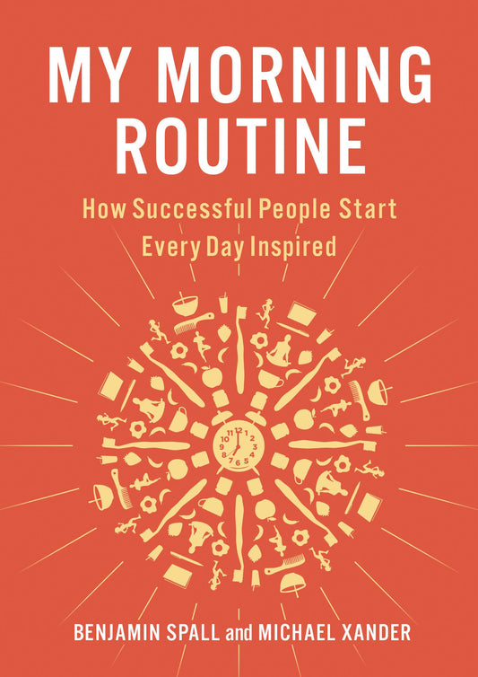 My Morning Routine: How Successful People Start Every Day Inspired The Happy Book Stack