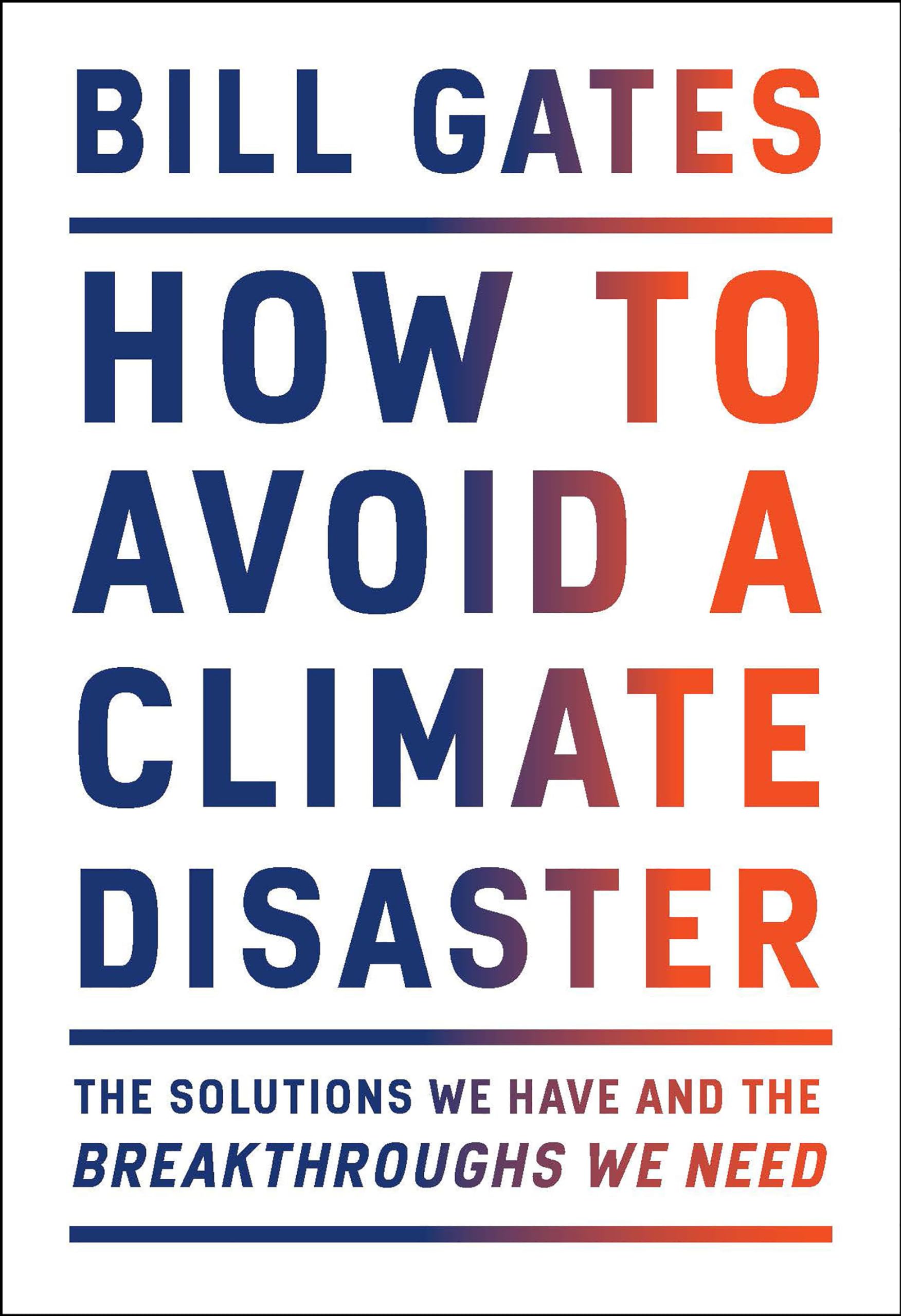 How to Avoid a Climate Disaster: The Solutions We Have and the Breakthroughs We Need The Happy Book Stack