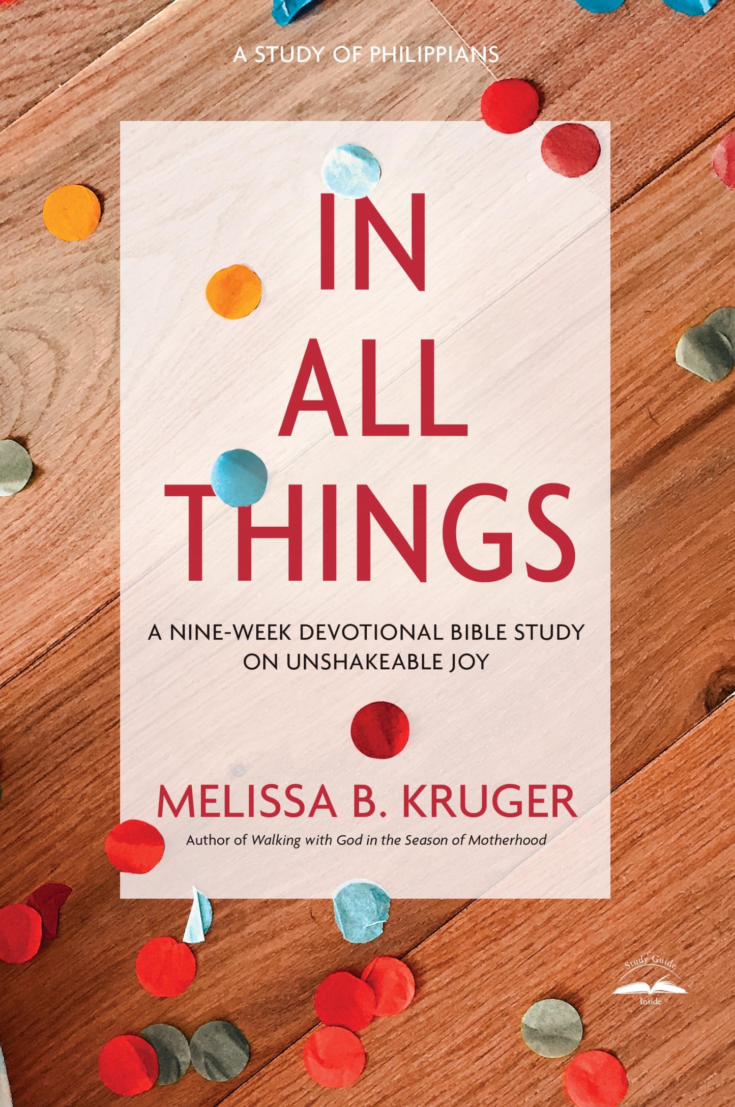 In All Things: A Nine-Week Devotional Bible Study on Unshakeable Joy The Happy Book Stack