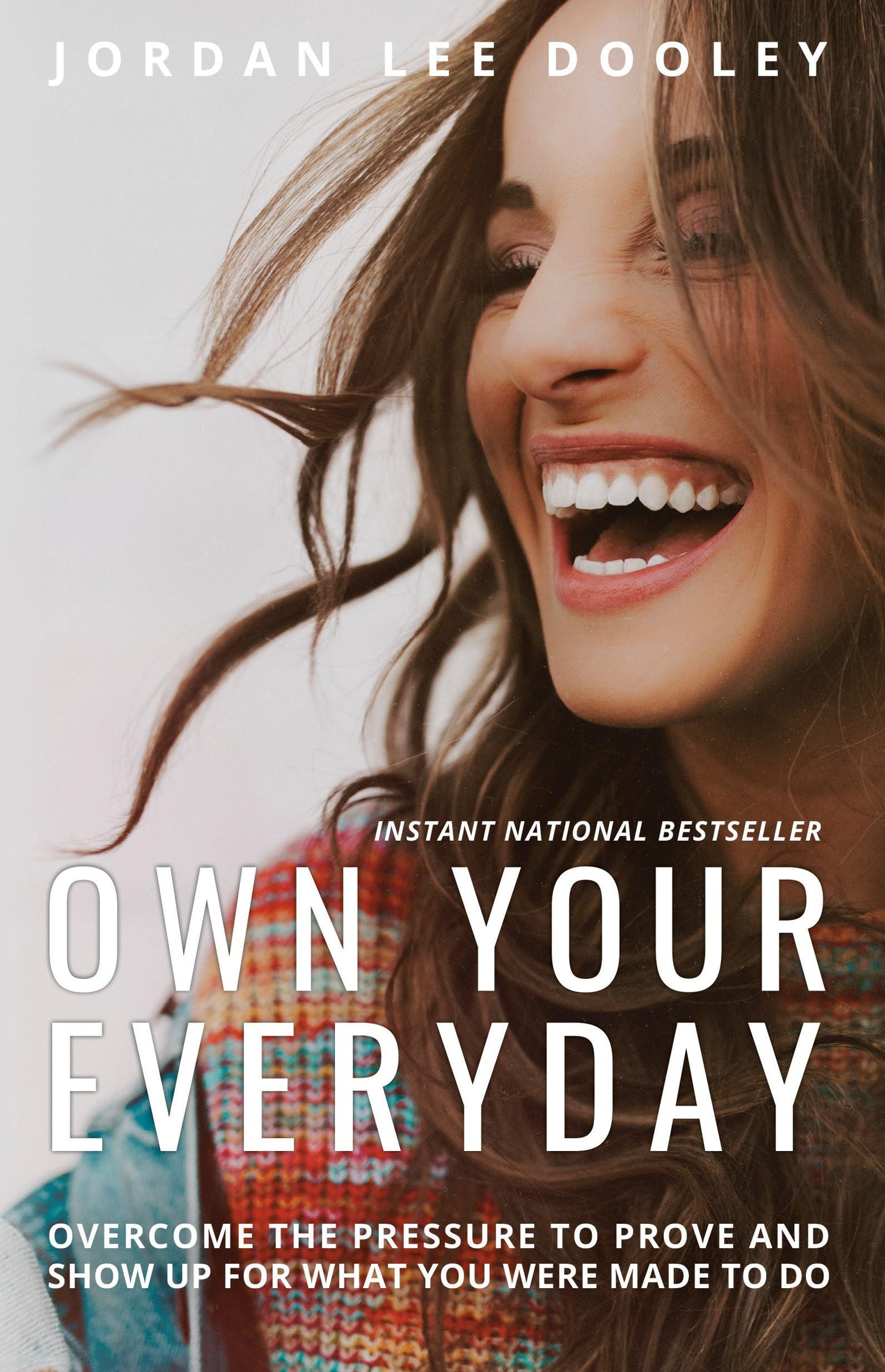 Own Your Everyday: Overcome the Pressure to Prove and Show Up for What You Were Made to Do The Happy Book Stack