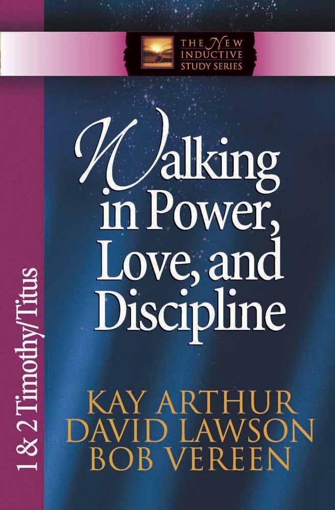 Walking in Power, Love, and Discipline: 1 & 2 Timothy and Titus (The New Inductive Study Series) The Happy Book Stack