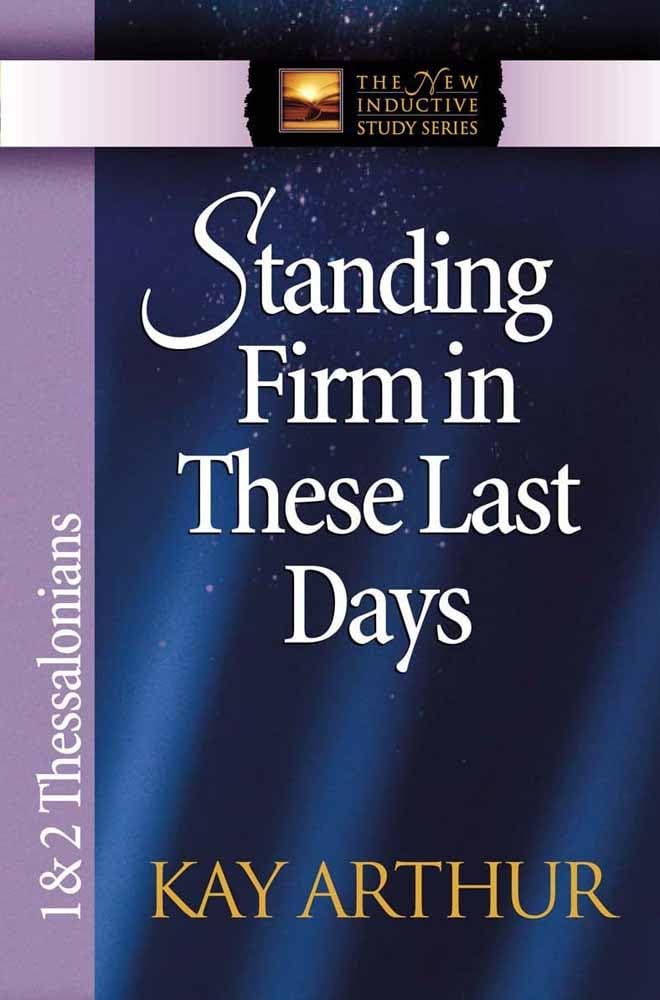 Standing Firm in These Last Days: 1 & 2 Thessalonians (The New Inductive Study Series) The Happy Book Stack