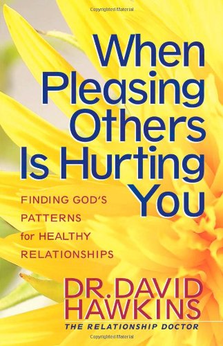 When Pleasing Others Is Hurting You: Finding God's Patterns for Healthy Relationships The Happy Book Stack