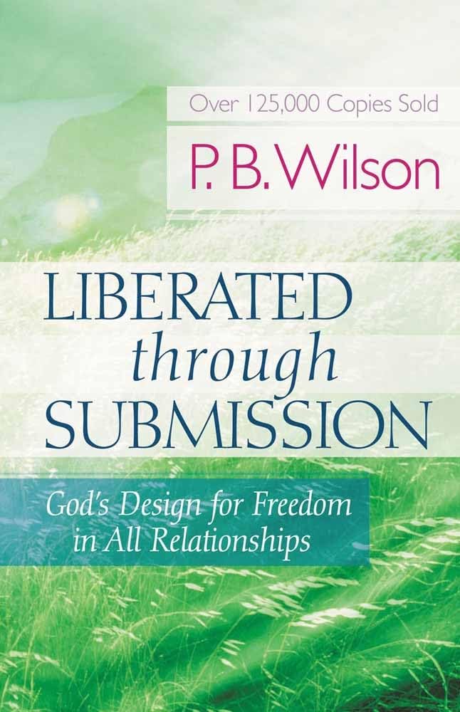Liberated Through Submission: God's Design for Freedom in All Relationships! The Happy Book Stack