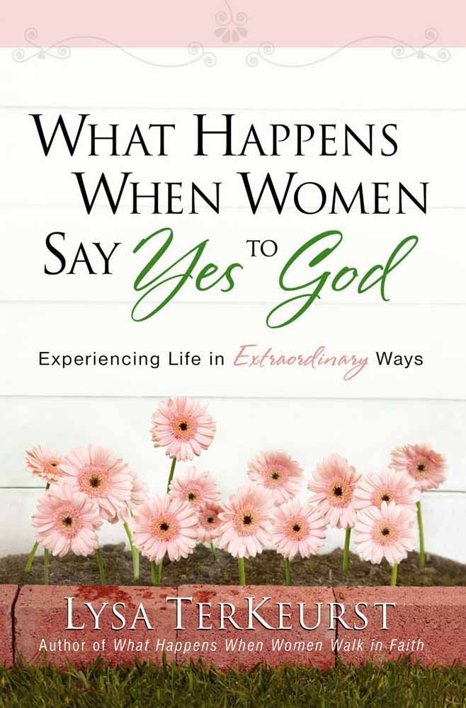 What Happens When Women Say Yes to God: Experiencing Life in Extraordinary Ways The Happy Book Stack