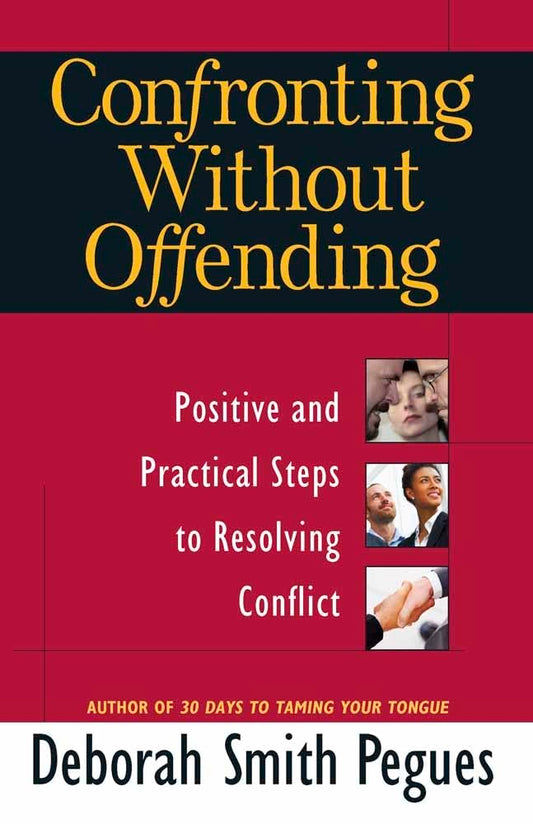 Confronting Without Offending: Positive and Practical Steps to Resolving Conflict The Happy Book Stack