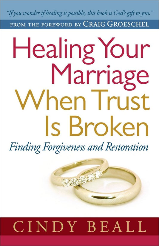 Healing Your Marriage When Trust Is Broken: Finding Forgiveness and Restoration - 7407
