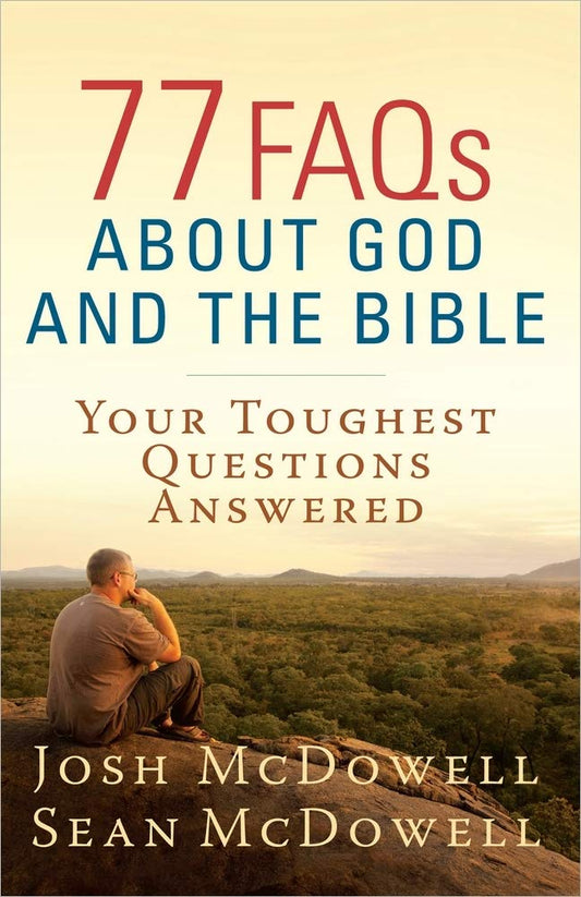 77 FAQs About God and the Bible: Your Toughest Questions Answered (The McDowell Apologetics Library) The Happy Book Stack
