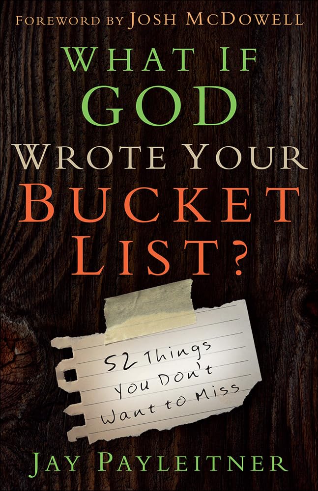 What If God Wrote Your Bucket List?: 52 Things You Don't Want to Miss The Happy Book Stack