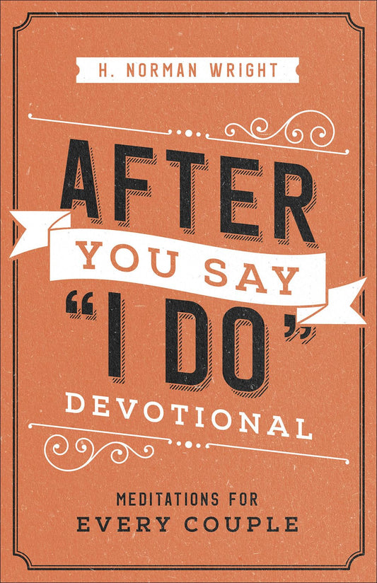 After You Say "I Do" Devotional: Meditations for Every Couple The Happy Book Stack