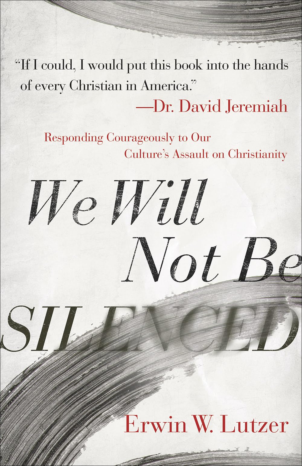 We Will Not Be Silenced: Responding Courageously to Our Culture's Assault on Christianity - 1248