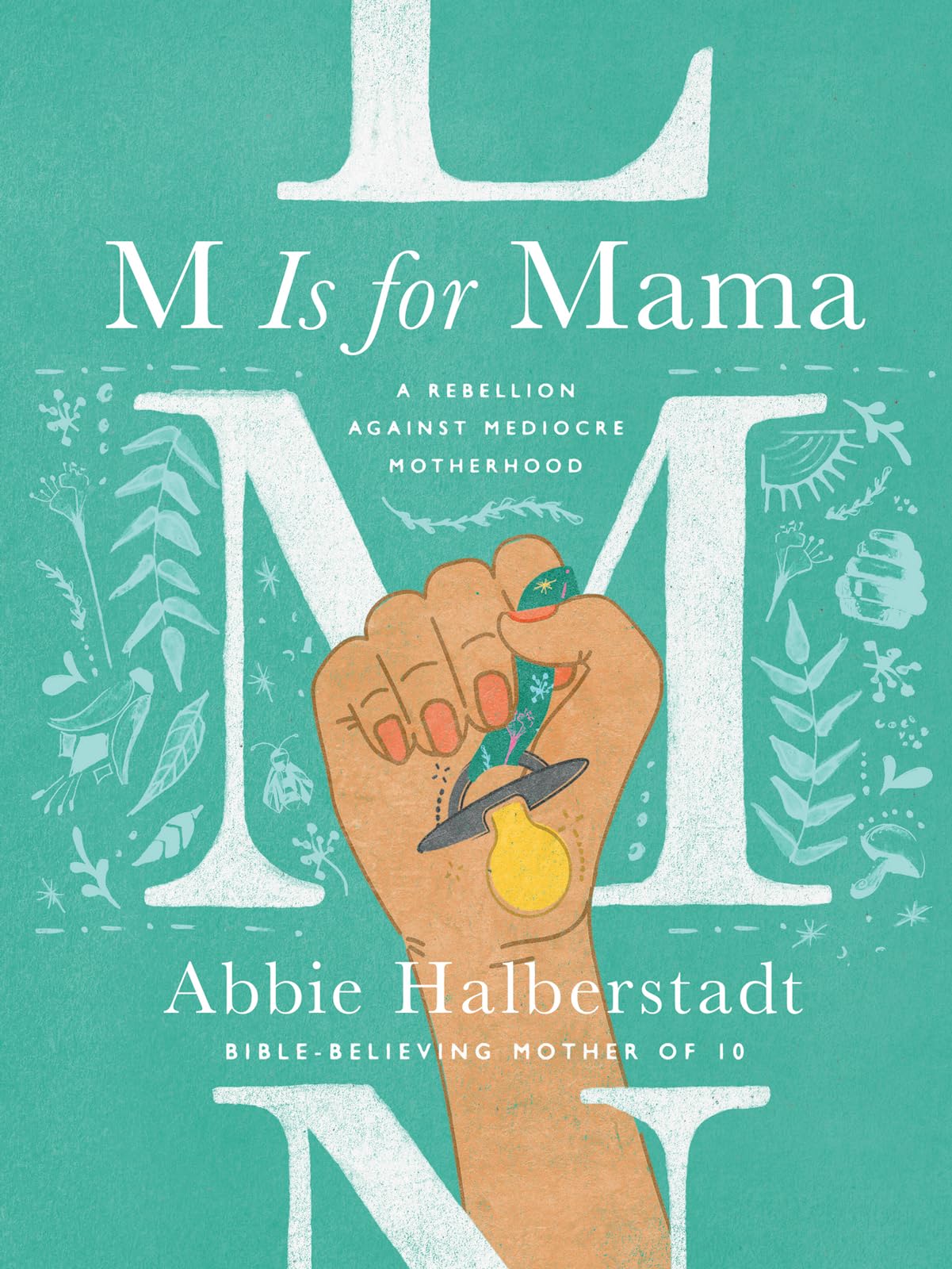 M Is for Mama: A Biblical Motherhood Guide for Raising Godly Children with Grace and Confidence The Happy Book Stack