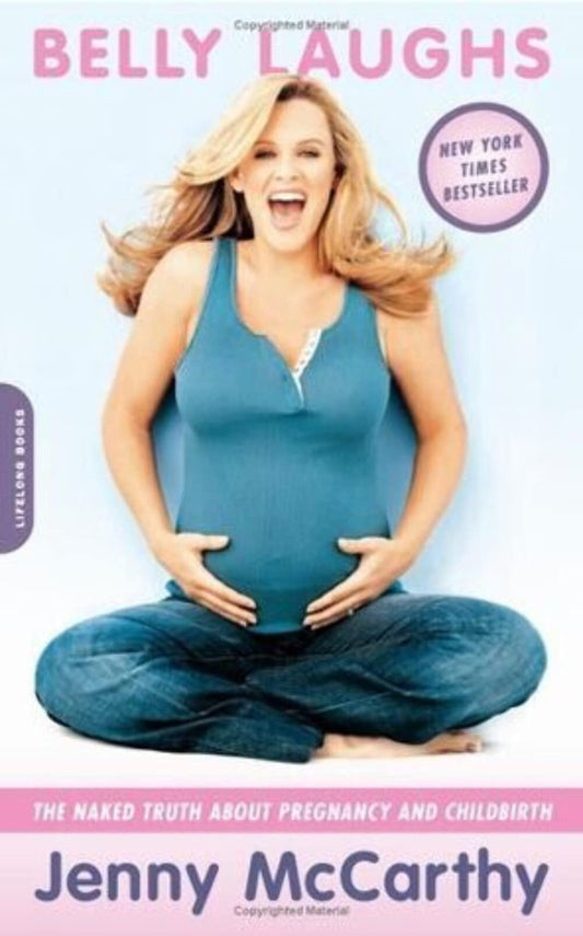 Belly Laughs: The Naked Truth about Pregnancy and Childbirth - 4900