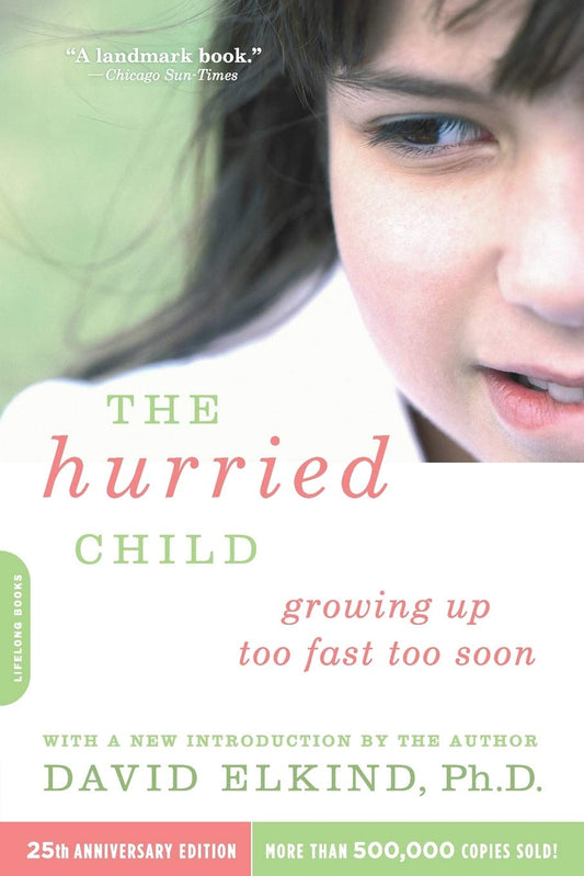 The Hurried Child (25th anniversary edition) The Happy Book Stack