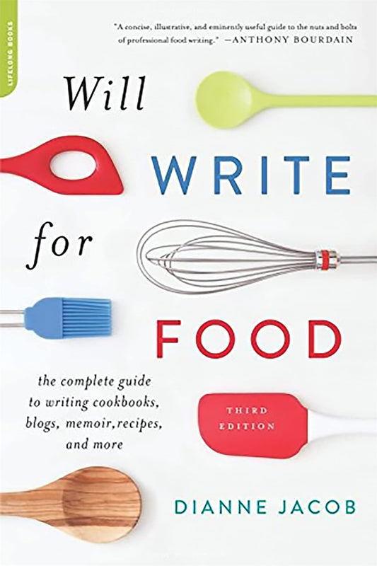 Will Write for Food: The Complete Guide to Writing Cookbooks, Blogs, Memoir, Recipes, and More - 1643