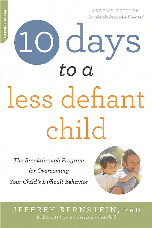 10 Days to a Less Defiant Child, second edition: The Breakthrough Program for Overcoming Your Child's Difficult Behavior The Happy Book Stack