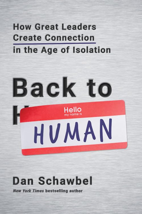 Back to Human: How Great Leaders Create Connection in the Age of Isolation The Happy Book Stack