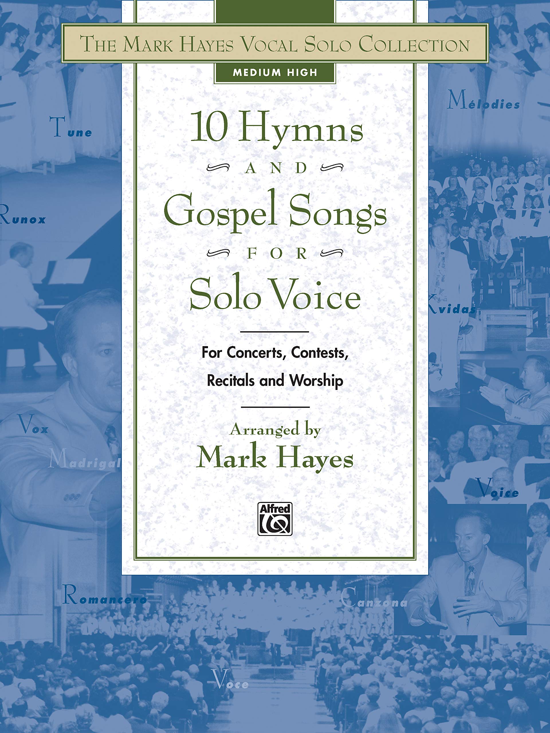 The Mark Hayes Vocal Solo Collection -- 10 Hymns and Gospel Songs for Solo Voice: For Concerts, Contests, Recitals, and Worship (Medium High Voice) The Happy Book Stack