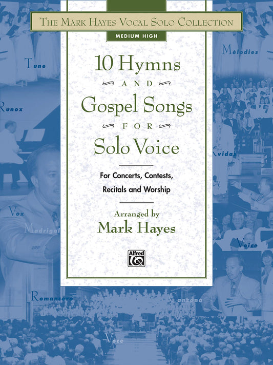 The Mark Hayes Vocal Solo Collection -- 10 Hymns and Gospel Songs for Solo Voice: For Concerts, Contests, Recitals, and Worship (Medium High Voice) The Happy Book Stack