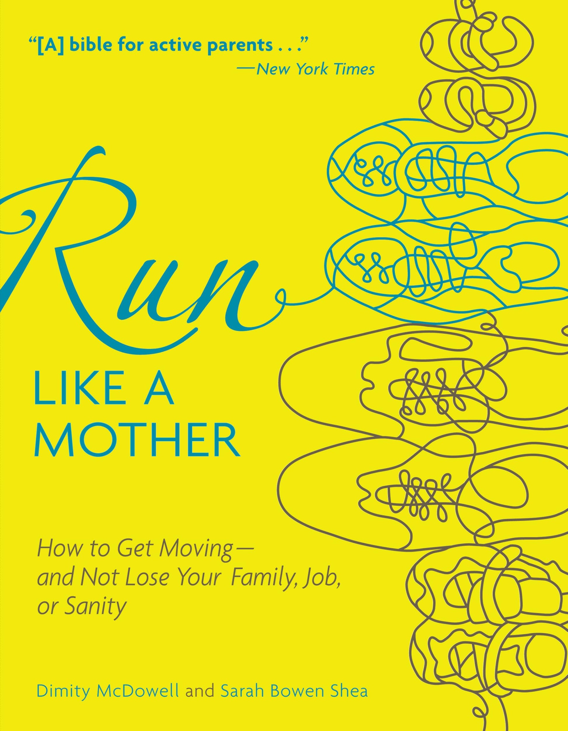 Run Like a Mother: How to Get Moving--and Not Lose Your Family, Job, or Sanity The Happy Book Stack