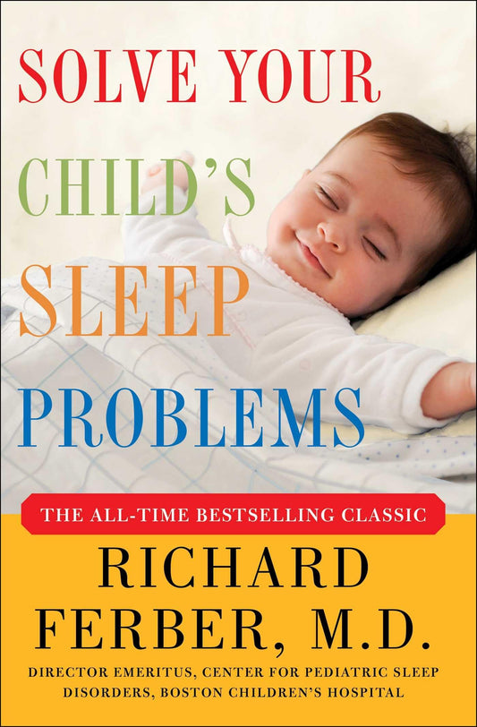 Solve Your Child's Sleep Problems: New, Revised, and Expanded Edition The Happy Book Stack